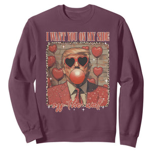 Funny Trump Valentine's Day Sweatshirt I Want You On My Side Of The Wall TS11 Maroon Print Your Wear