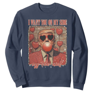 Funny Trump Valentine's Day Sweatshirt I Want You On My Side Of The Wall TS11 Navy Print Your Wear