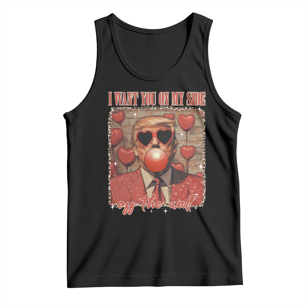 Funny Trump Valentine's Day Tank Top I Want You On My Side Of The Wall TS11 Black Print Your Wear