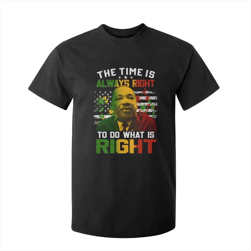 MLK Quotes The Time Is Always Right To Do What Is Right T Shirt For Kid Martin Luther King Vintage American Flag TS11 Black Print Your Wear