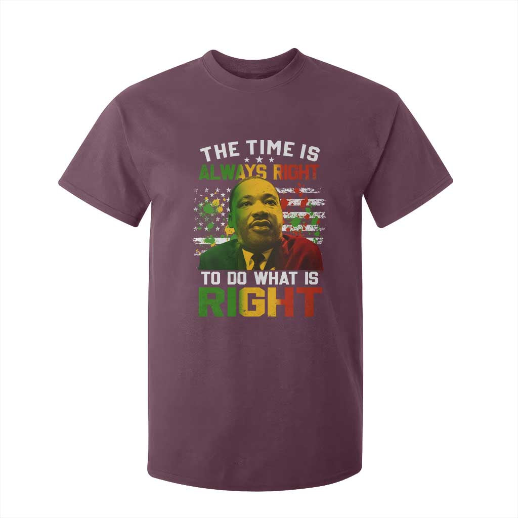 MLK Quotes The Time Is Always Right To Do What Is Right T Shirt For Kid Martin Luther King Vintage American Flag TS11 Maroon Print Your Wear