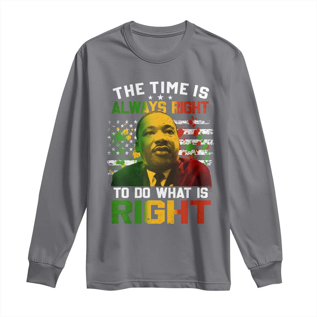 MLK Quotes The Time Is Always Right To Do What Is Right Long Sleeve Shirt Martin Luther King Vintage American Flag TS11 Charcoal Print Your Wear
