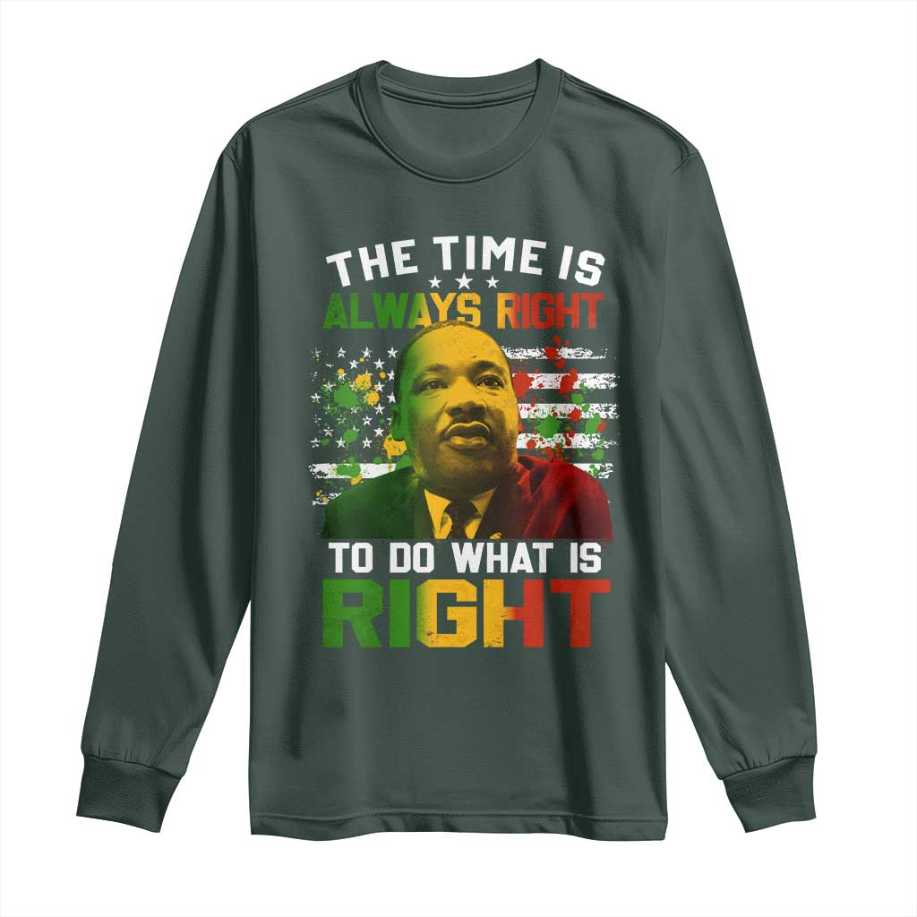 MLK Quotes The Time Is Always Right To Do What Is Right Long Sleeve Shirt Martin Luther King Vintage American Flag TS11 Dark Forest Green Print Your Wear