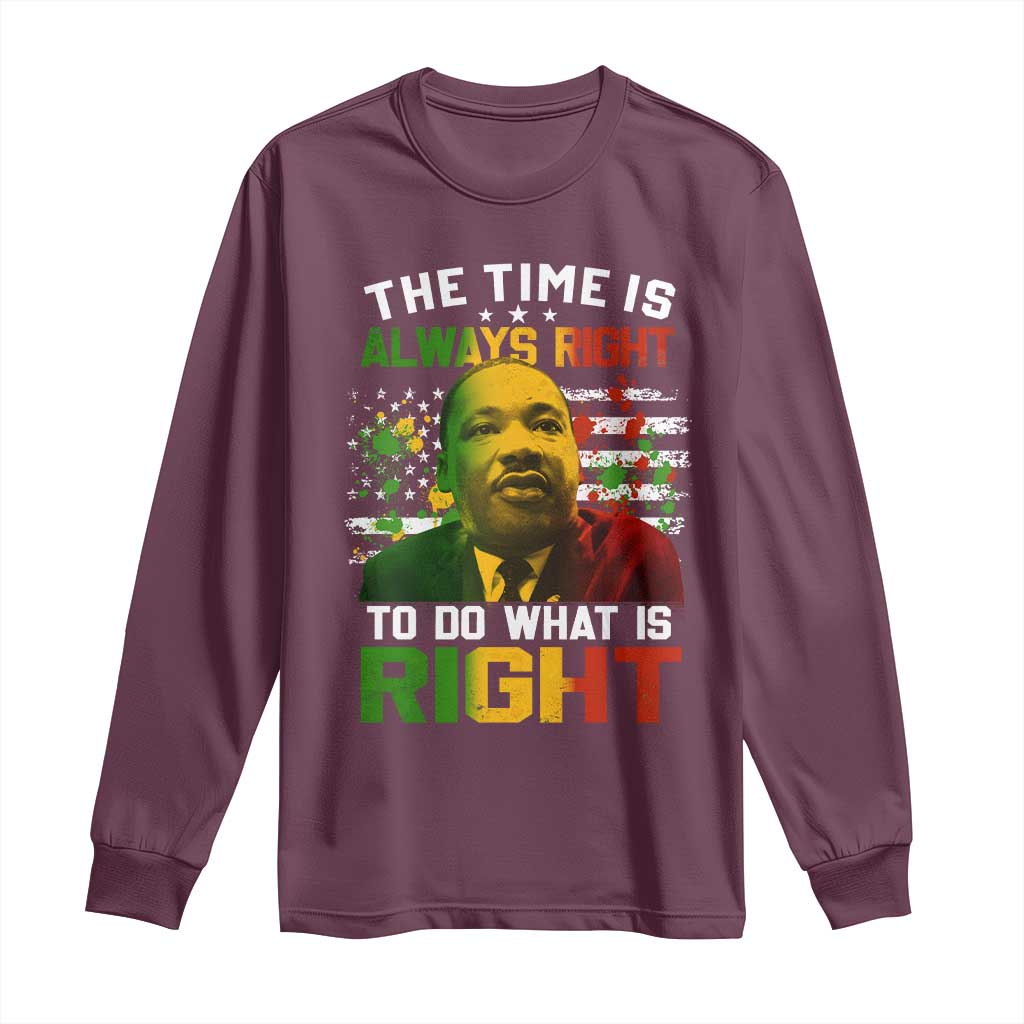 MLK Quotes The Time Is Always Right To Do What Is Right Long Sleeve Shirt Martin Luther King Vintage American Flag TS11 Maroon Print Your Wear