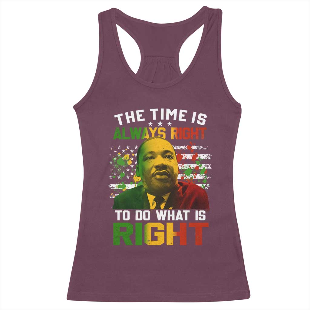 MLK Quotes The Time Is Always Right To Do What Is Right Racerback Tank Top Martin Luther King Vintage American Flag TS11 Maroon Print Your Wear