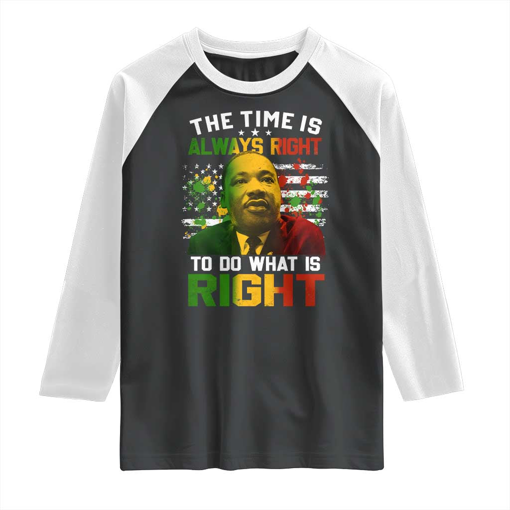 MLK Quotes The Time Is Always Right To Do What Is Right Raglan Shirt Martin Luther King Vintage American Flag TS11 Black White Print Your Wear