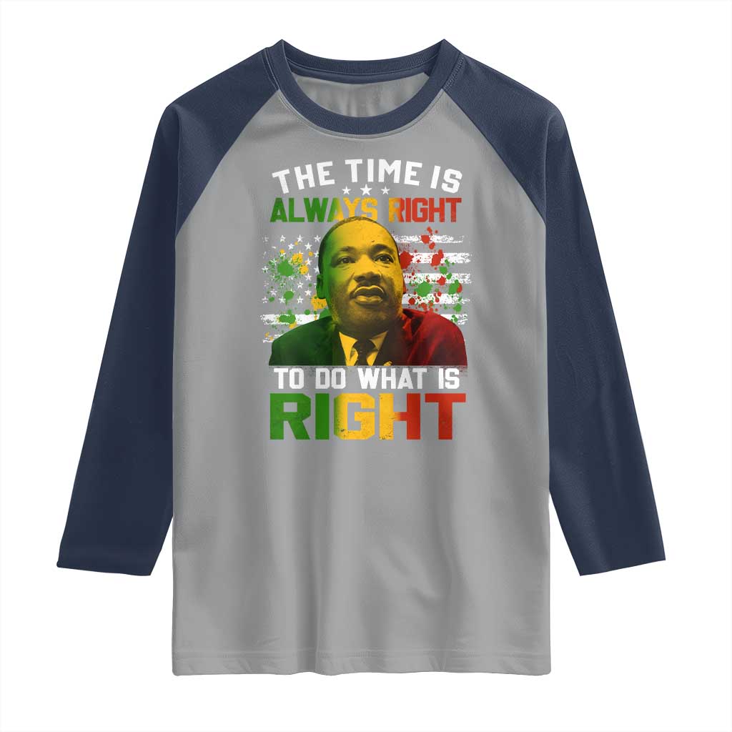 MLK Quotes The Time Is Always Right To Do What Is Right Raglan Shirt Martin Luther King Vintage American Flag TS11 Sport Gray Navy Print Your Wear