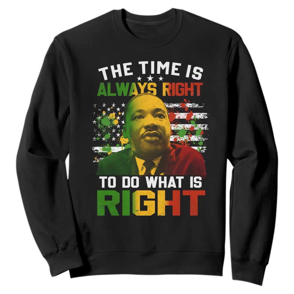 MLK Quotes The Time Is Always Right To Do What Is Right Sweatshirt Martin Luther King Vintage American Flag TS11 Black Print Your Wear