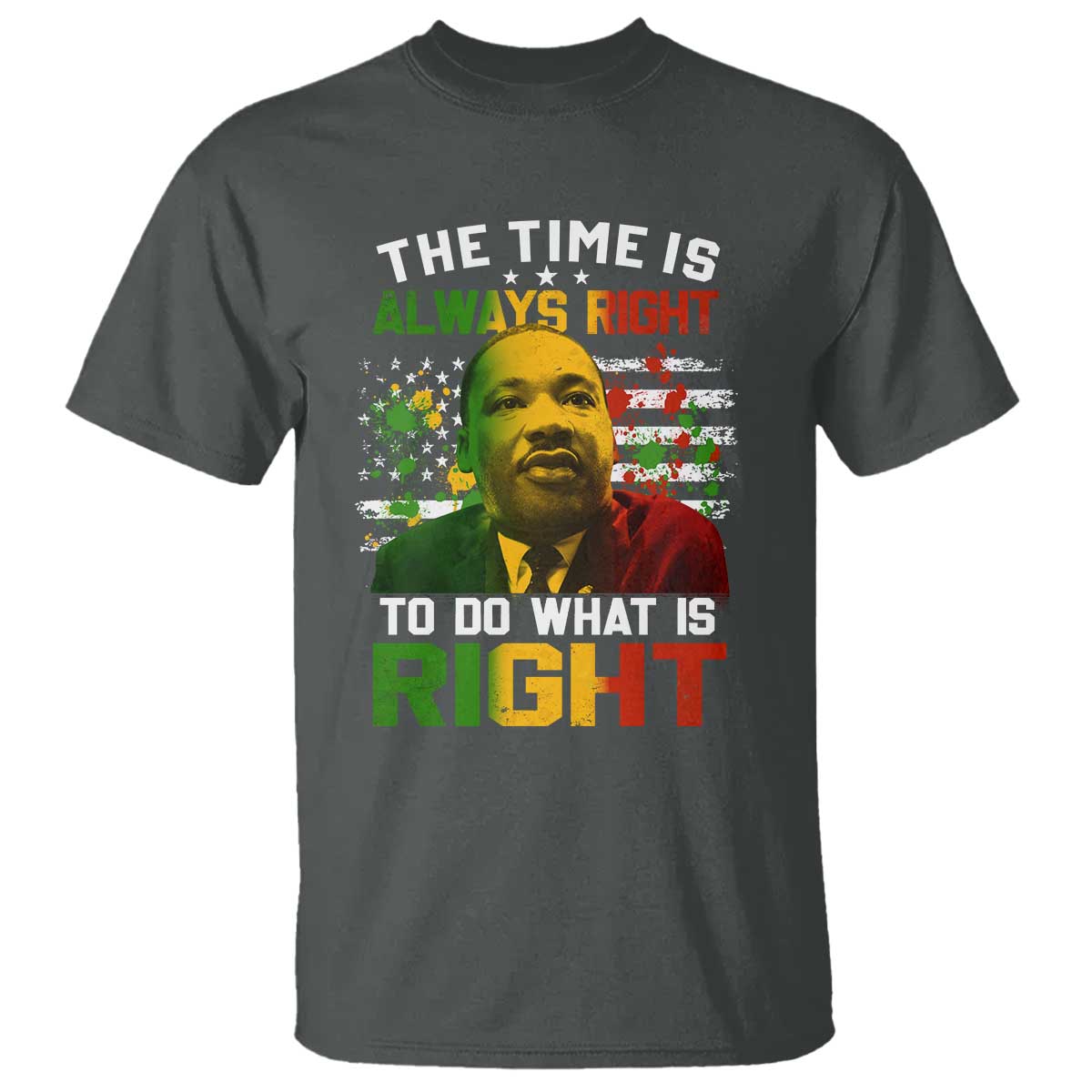 MLK Quotes The Time Is Always Right To Do What Is Right T Shirt Martin Luther King Vintage American Flag TS11 Dark Heather Print Your Wear