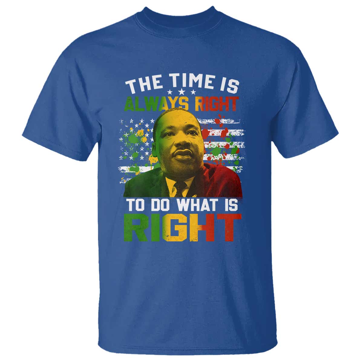 MLK Quotes The Time Is Always Right To Do What Is Right T Shirt Martin Luther King Vintage American Flag TS11 Royal Blue Print Your Wear