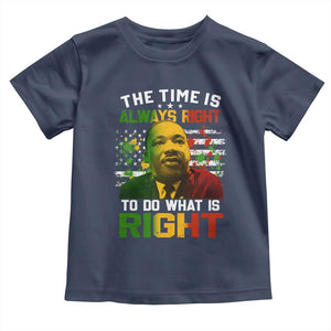 MLK Quotes The Time Is Always Right To Do What Is Right Toddler T Shirt Martin Luther King Vintage American Flag TS11 Navy Print Your Wear