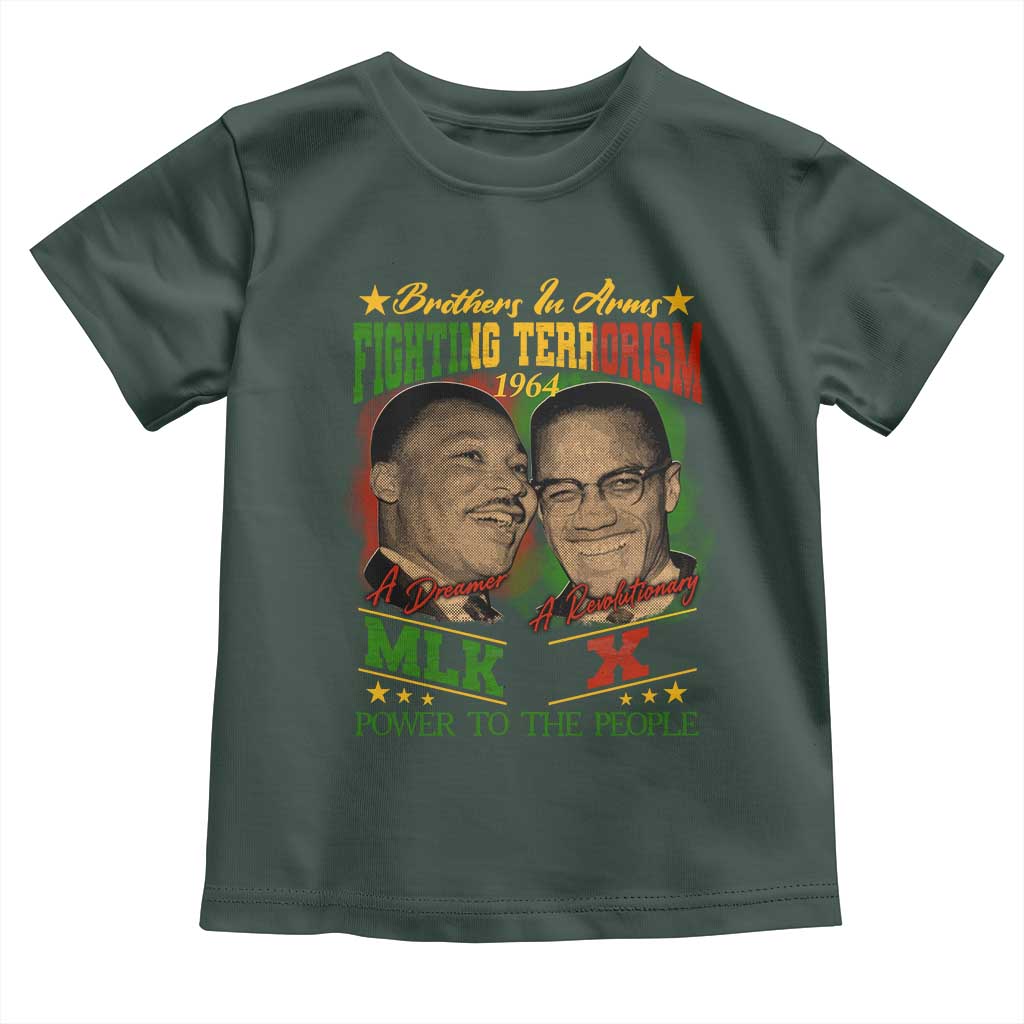 Martin Luther King And Malcolm X Toddler T Shirt Brothers In Arms Fighting Terrorism 1964 Black History TS11 Dark Forest Green Print Your Wear