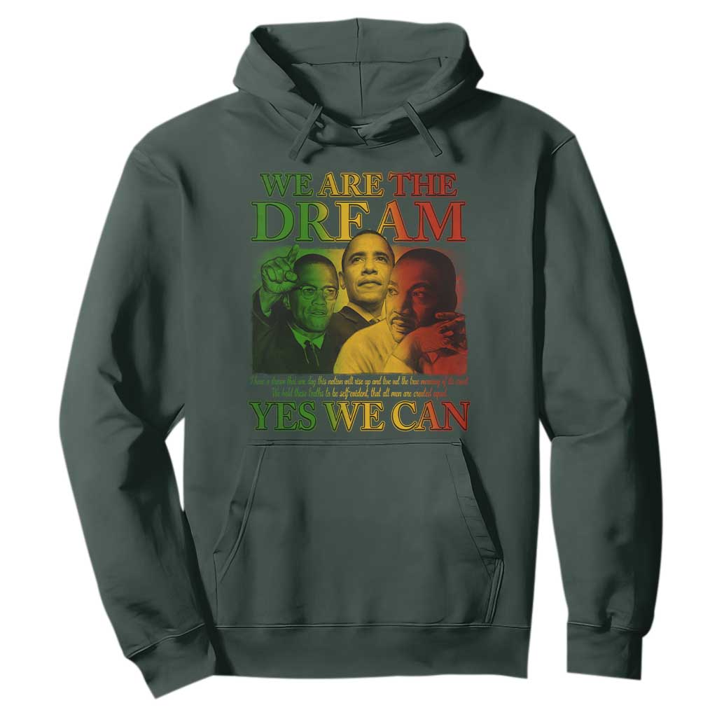 We Are The Dream Yes We Can Black History Month Hoodie Obama Martin Malcolm X TS11 Dark Forest Green Print Your Wear