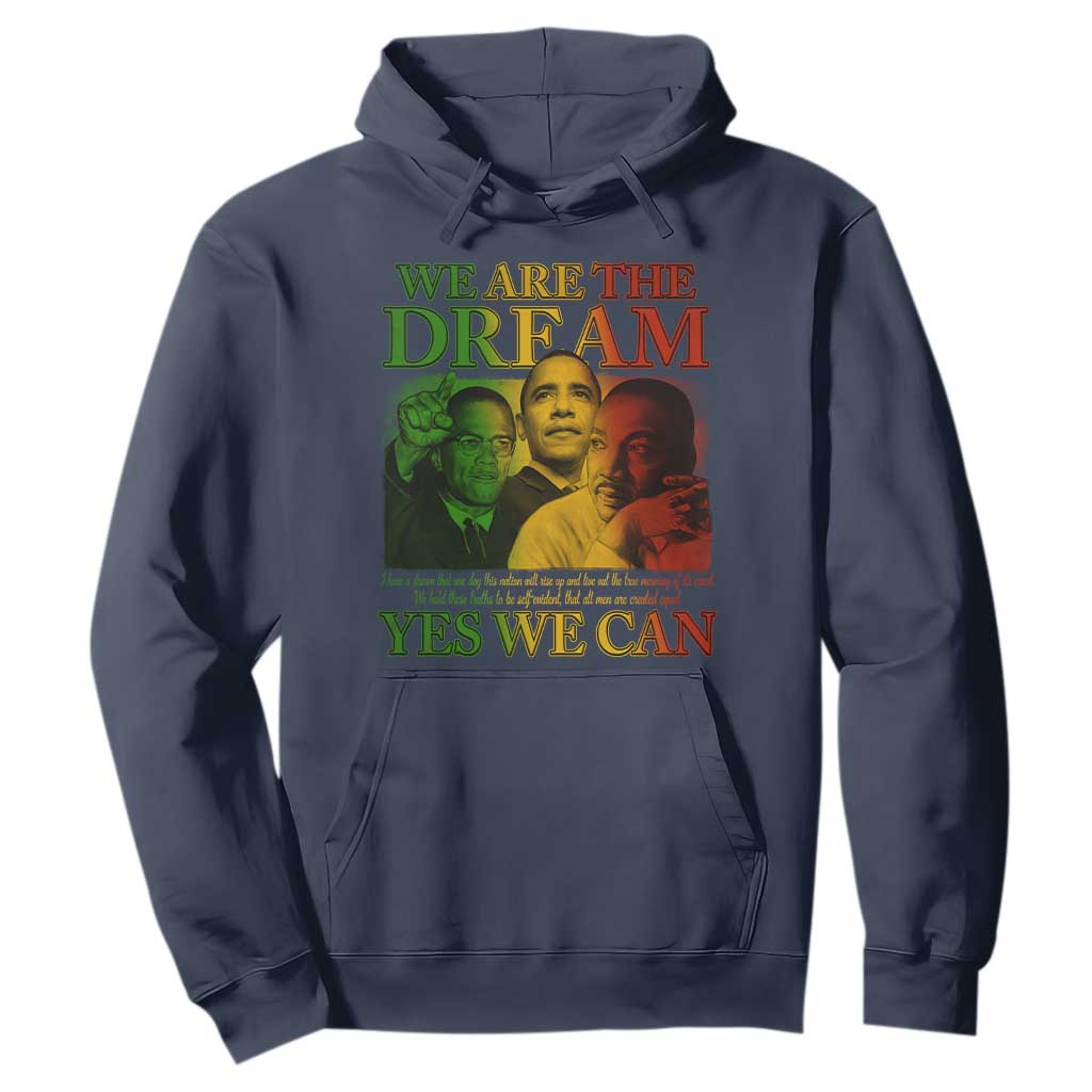 We Are The Dream Yes We Can Black History Month Hoodie Obama Martin Malcolm X TS11 Navy Print Your Wear