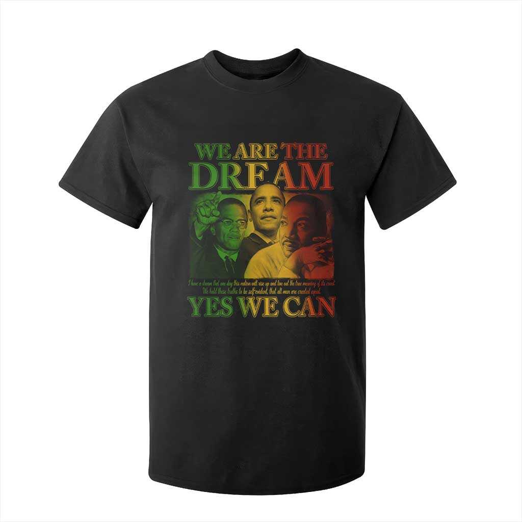 We Are The Dream Yes We Can Black History Month T Shirt For Kid Obama Martin Malcolm X TS11 Black Print Your Wear