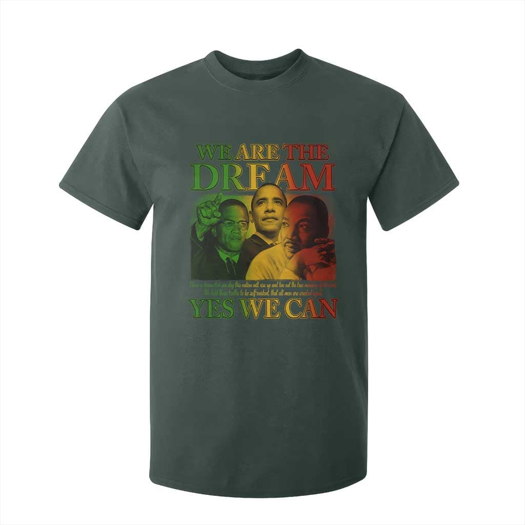 We Are The Dream Yes We Can Black History Month T Shirt For Kid Obama Martin Malcolm X TS11 Dark Forest Green Print Your Wear