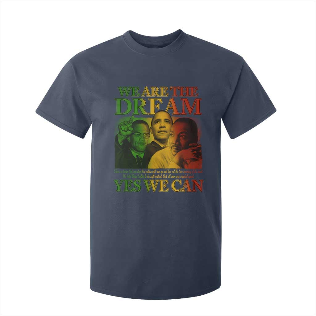 We Are The Dream Yes We Can Black History Month T Shirt For Kid Obama Martin Malcolm X TS11 Navy Print Your Wear