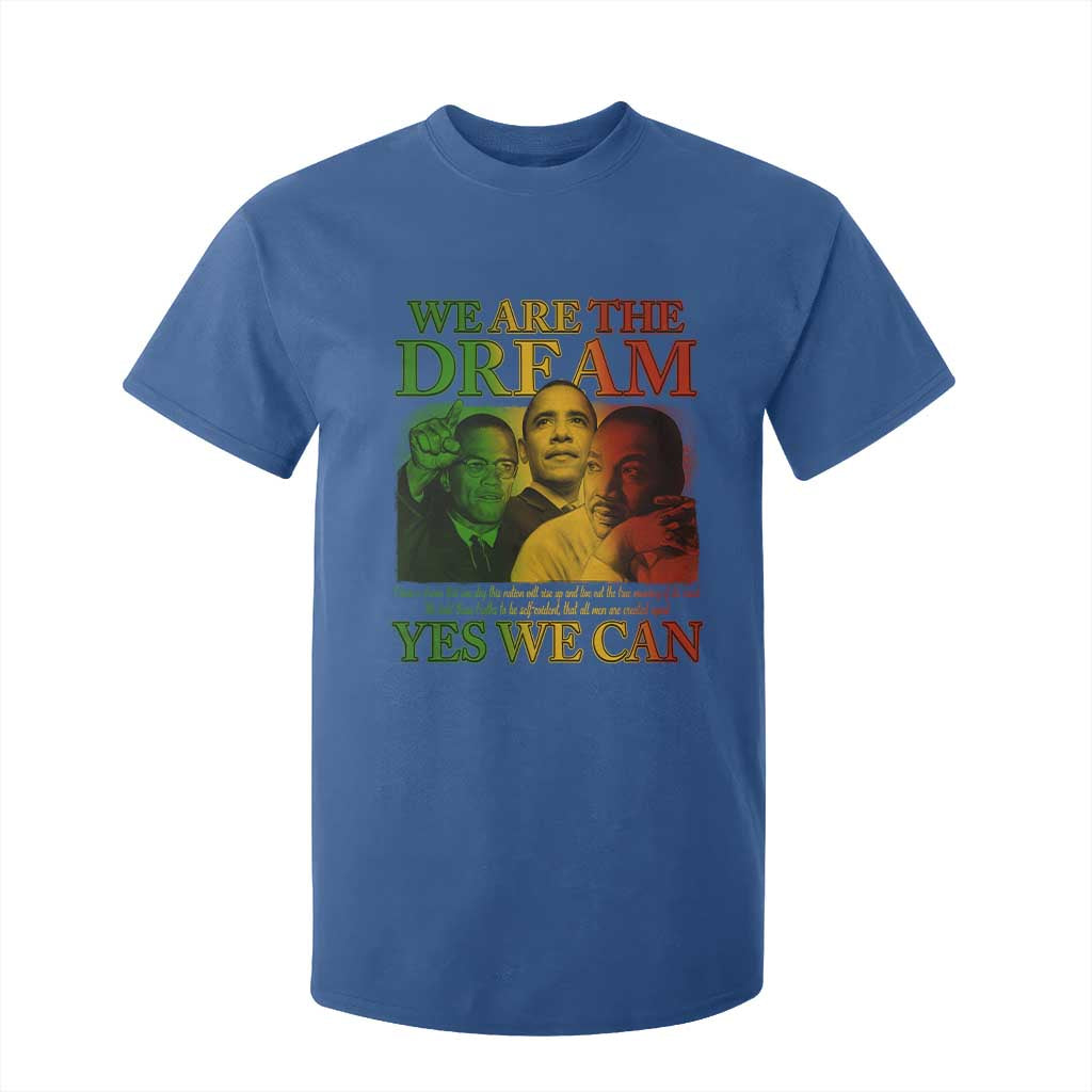 We Are The Dream Yes We Can Black History Month T Shirt For Kid Obama Martin Malcolm X TS11 Royal Blue Print Your Wear