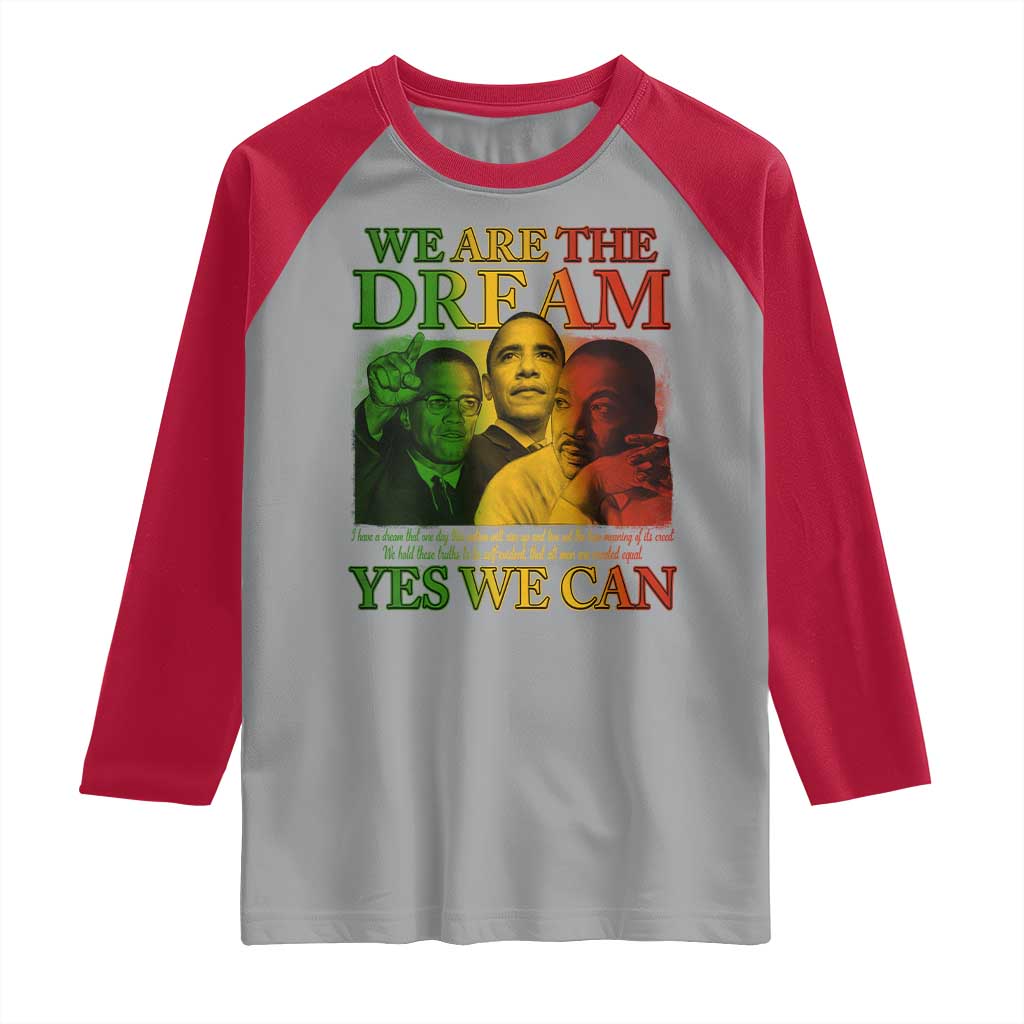We Are The Dream Yes We Can Black History Month Raglan Shirt Obama Martin Malcolm X TS11 Sport Gray Red Print Your Wear