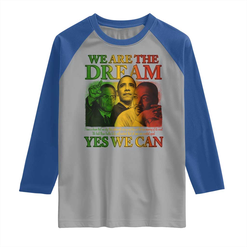 We Are The Dream Yes We Can Black History Month Raglan Shirt Obama Martin Malcolm X TS11 Sport Gray Royal Print Your Wear