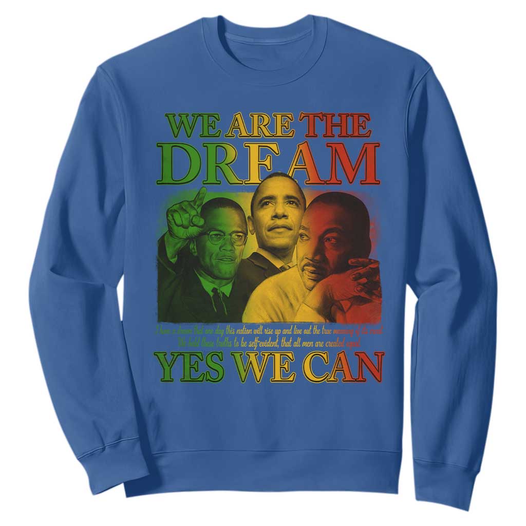 We Are The Dream Yes We Can Black History Month Sweatshirt Obama Martin Malcolm X TS11 Royal Blue Print Your Wear