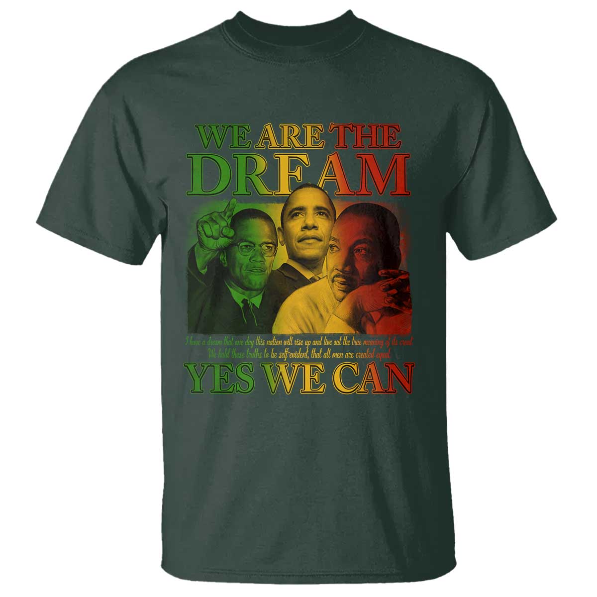 We Are The Dream T Shirt - Yes We Can Black History Month Obama Martin Luther King Malcolm X Tee TS11 Dark Forest Green Print Your Wear