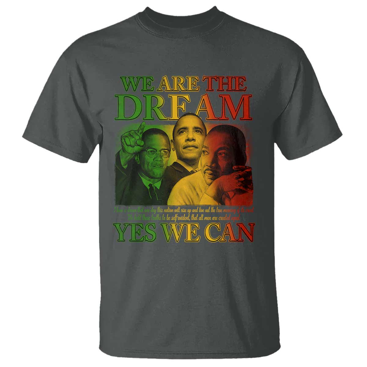 We Are The Dream T Shirt - Yes We Can Black History Month Obama Martin Luther King Malcolm X Tee TS11 Dark Heather Print Your Wear