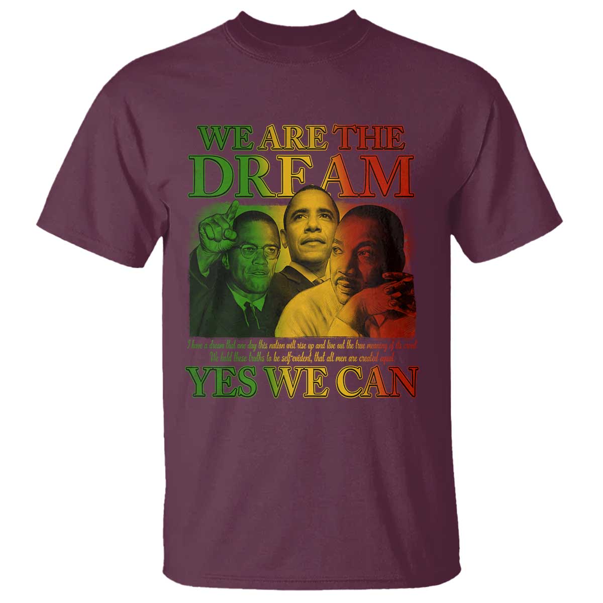 We Are The Dream T Shirt - Yes We Can Black History Month Obama Martin Luther King Malcolm X Tee TS11 Maroon Print Your Wear