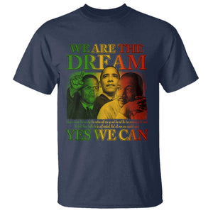 We Are The Dream T Shirt - Yes We Can Black History Month Obama Martin Luther King Malcolm X Tee TS11 Navy Print Your Wear