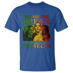 We Are The Dream T Shirt - Yes We Can Black History Month Obama Martin Luther King Malcolm X Tee TS11 Royal Blue Print Your Wear