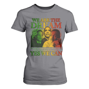 We Are The Dream Yes We Can Black History Month T Shirt For Women Obama Martin Malcolm X TS11 Charcoal Print Your Wear