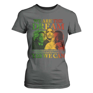 We Are The Dream Yes We Can Black History Month T Shirt For Women Obama Martin Malcolm X TS11 Dark Heather Print Your Wear