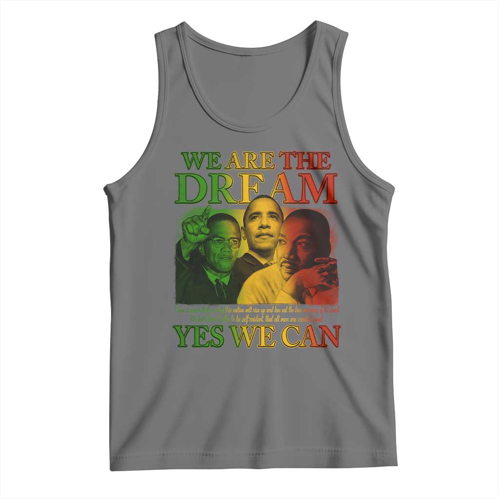 We Are The Dream Yes We Can Black History Month Tank Top Obama Martin Malcolm X TS11 Black Heather Print Your Wear
