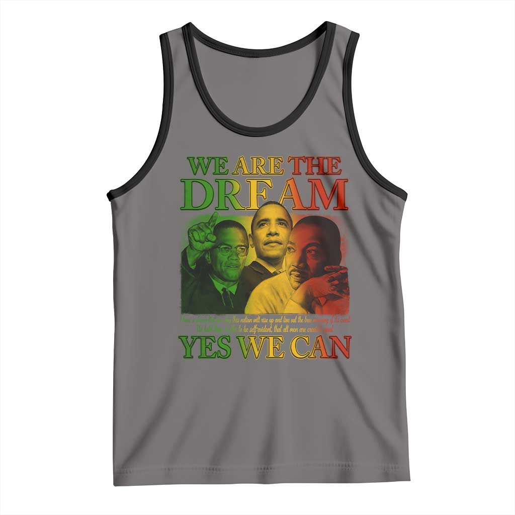 We Are The Dream Yes We Can Black History Month Tank Top Obama Martin Malcolm X TS11 Deep Heather Black Print Your Wear