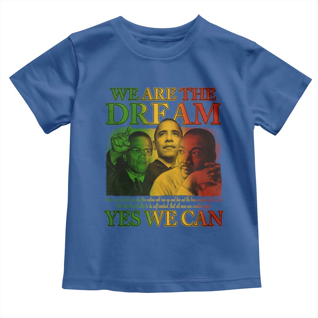 We Are The Dream Yes We Can Black History Month Toddler T Shirt Obama Martin Malcolm X TS11 Royal Blue Print Your Wear