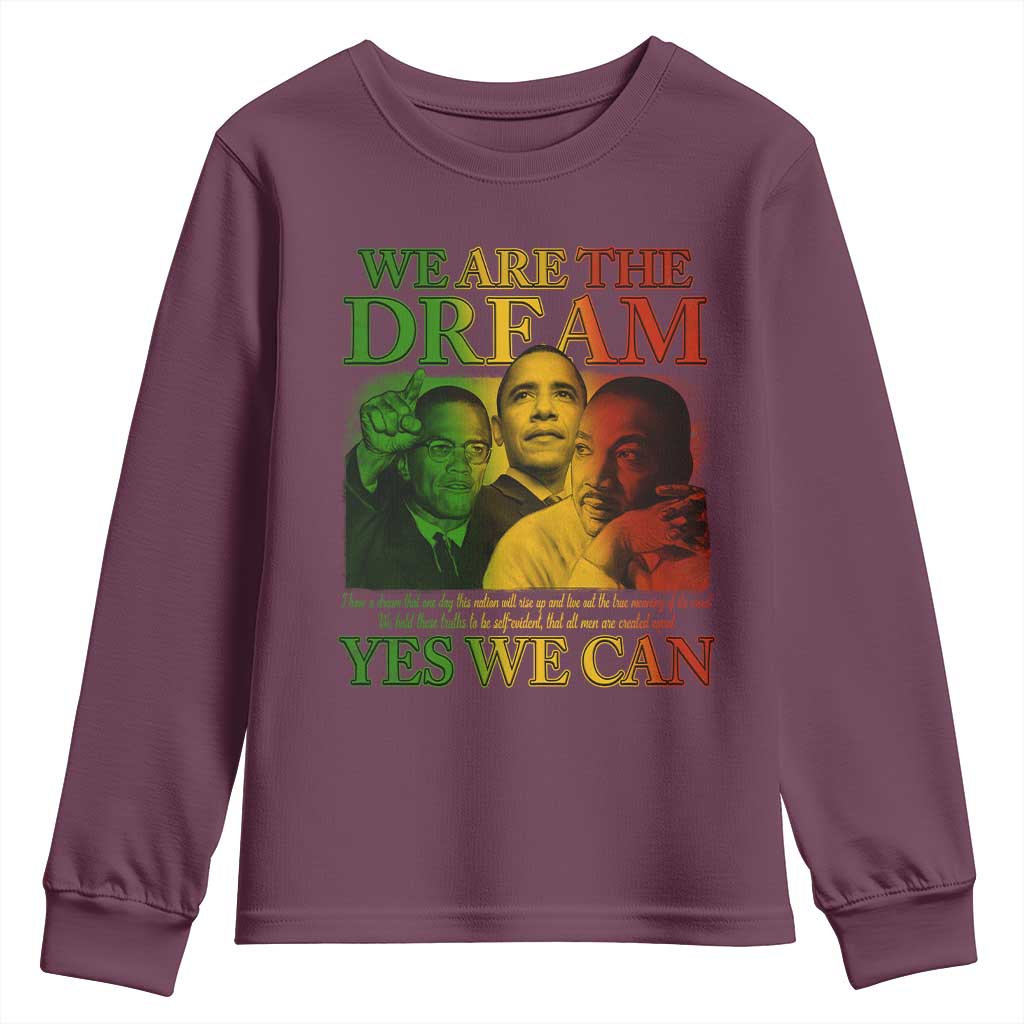 We Are The Dream Yes We Can Black History Month Youth Sweatshirt Obama Martin Malcolm X TS11 Maroon Print Your Wear