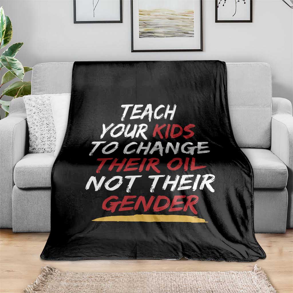 Funny Teach Your Kids To Change Their Oil Not Their Gender Throw Blanket TS11 Print Your Wear