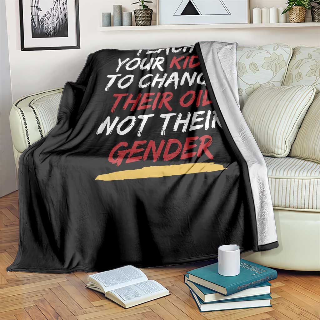 Funny Teach Your Kids To Change Their Oil Not Their Gender Throw Blanket TS11 Print Your Wear