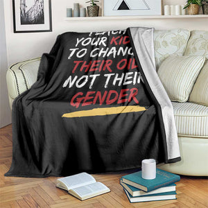 Funny Teach Your Kids To Change Their Oil Not Their Gender Throw Blanket TS11 Print Your Wear