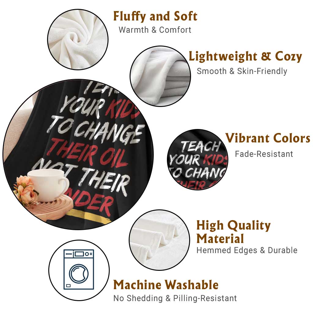 Funny Teach Your Kids To Change Their Oil Not Their Gender Throw Blanket TS11 Print Your Wear