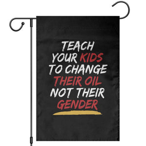Funny Teach Your Kids To Change Their Oil Not Their Gender Garden Flag TS11 Black Print Your Wear