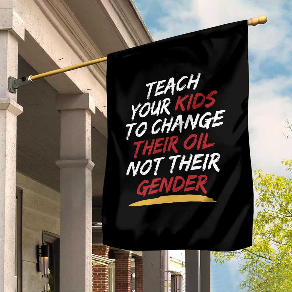 Funny Teach Your Kids To Change Their Oil Not Their Gender Garden Flag TS11 Print Your Wear