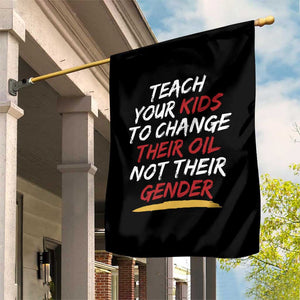 Funny Teach Your Kids To Change Their Oil Not Their Gender Garden Flag TS11 Print Your Wear