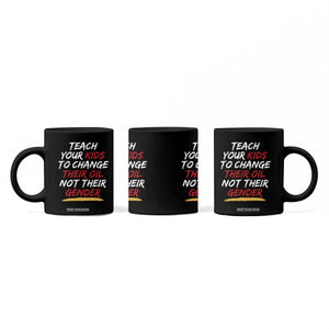 Funny Teach Your Kids To Change Their Oil Not Their Gender Coffee Mug TS11 Print Your Wear