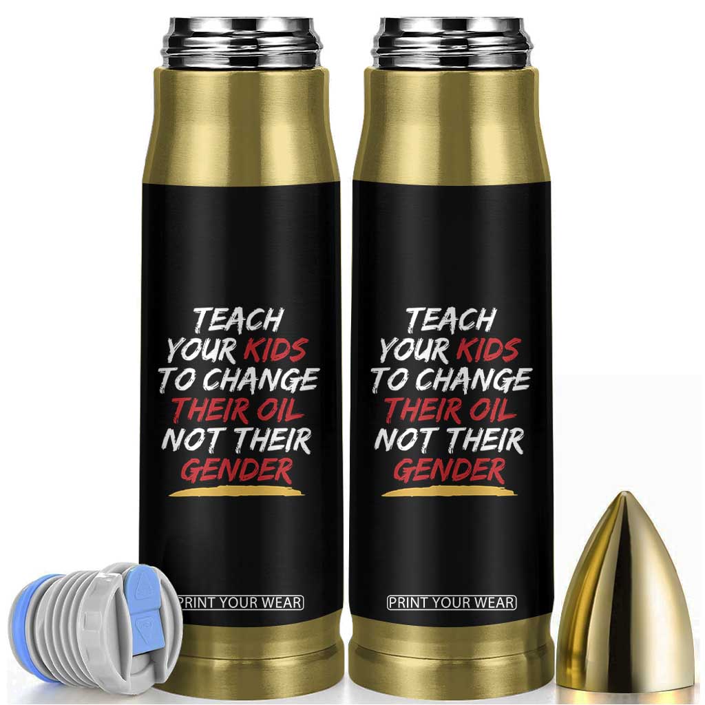 Funny Teach Your Kids To Change Their Oil Not Their Gender Bullet Tumbler TS11 Black Print Your Wear