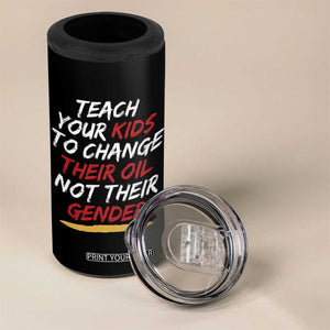 Funny Teach Your Kids To Change Their Oil Not Their Gender 4 in 1 Can Cooler Tumbler TS11 Print Your Wear