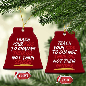 Funny Teach Your Kids To Change Their Oil Not Their Gender Ceramic Ornament TS11 Print Your Wear