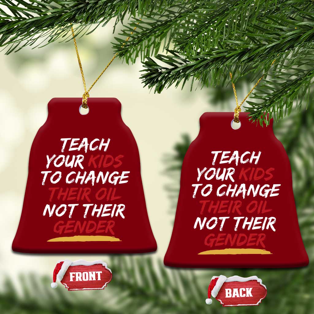Funny Teach Your Kids To Change Their Oil Not Their Gender Ceramic Ornament TS11 Print Your Wear