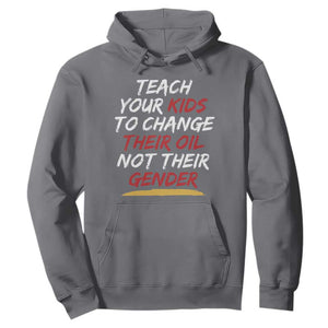 Funny Teach Your Kids To Change Their Oil Not Their Gender Hoodie TS11 Charcoal Print Your Wear