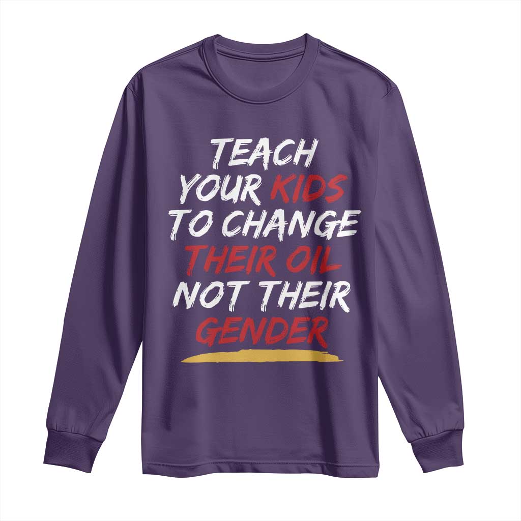 Funny Teach Your Kids To Change Their Oil Not Their Gender Long Sleeve Shirt TS11 Purple Print Your Wear